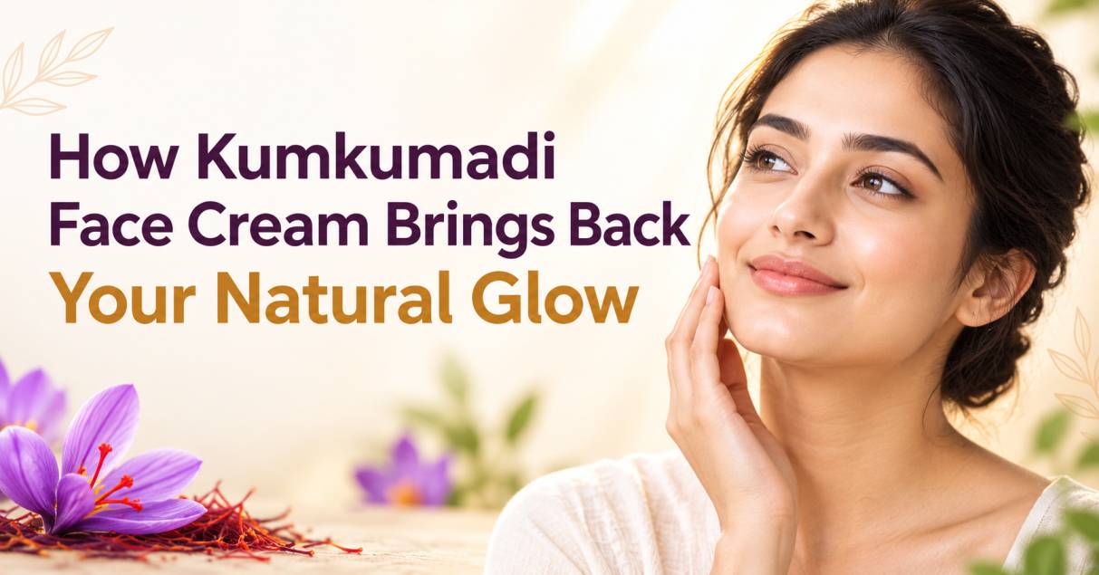 How Kumkumadi Face Cream Brings Back Your Natural Glow